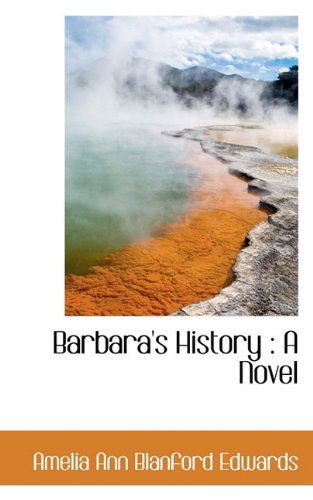 Cover for Amelia Ann Blanford Edwards · Barbara's History (Paperback Book) (2009)