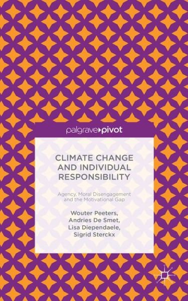 Cover for Wouter Peeters · Climate Change and Individual Responsibility: Agency, Moral Disengagement and the Motivational Gap (Hardcover Book) (2015)
