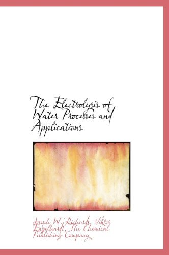 The Electrolysis of Water Processes and Applications - Viktor Engelhardt - Bøger - BiblioLife - 9781140219491 - 6. april 2010