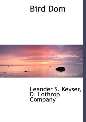 Cover for Leander S. Keyser · Bird Dom (Hardcover Book) (2010)