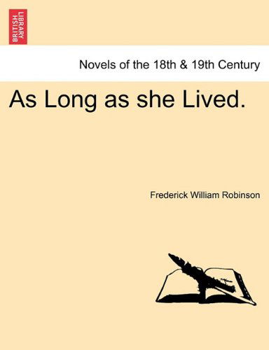 As Long As She Lived. - Frederick William Robinson - Books - British Library, Historical Print Editio - 9781240874491 - 2011