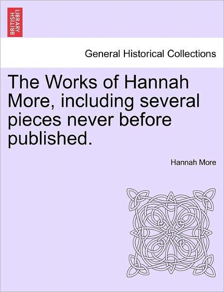 Cover for Hannah More · The Works of Hannah More, Including Several Pieces Never Before Published. (Pocketbok) (2011)