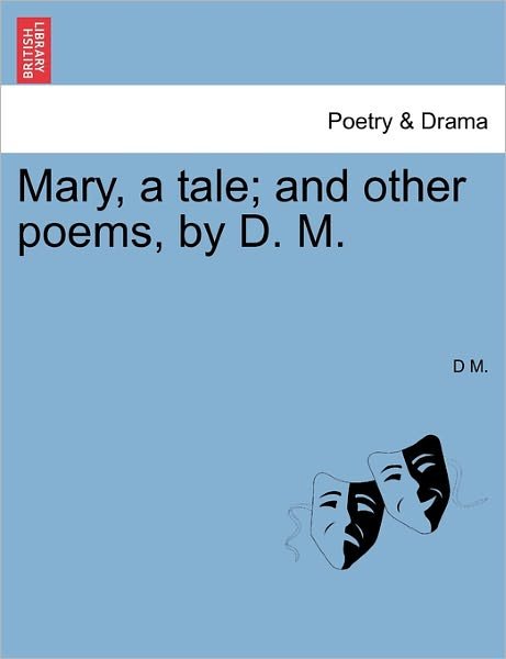 Cover for D M · Mary, a Tale; and Other Poems, by D. M. (Pocketbok) (2011)