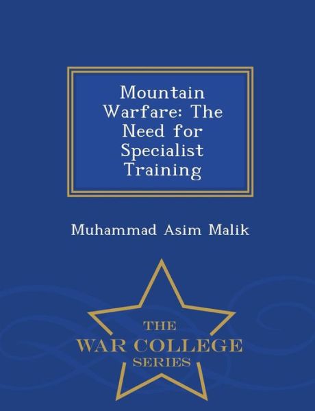 Cover for Muhammad Asim Malik · Mountain Warfare: the Need for Specialist Training - War College Series (Paperback Book) (2015)