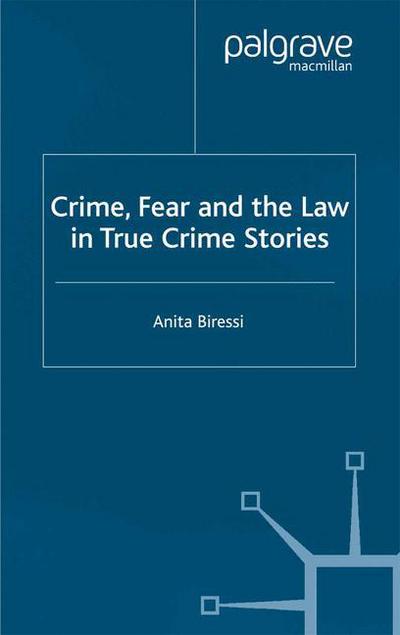 Cover for Anita Biressi · Crime, Fear and the Law in True Crime Stories - Crime Files (Taschenbuch) [1st ed. 2001 edition] (2001)