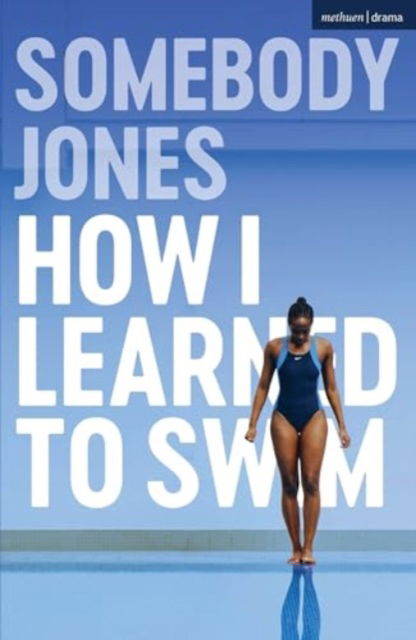 Somebody Jones · How I Learned to Swim - Modern Plays (Paperback Book) (2024)