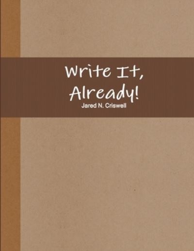 Cover for Jared Criswell · Write It, Already! (Paperback Book) (2017)