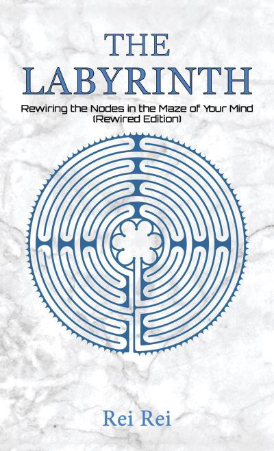 Cover for Rei Rei · The Labyrinth: Rewiring the Nodes in the Maze of Your Mind (Paperback Bog) [Rewired edition] (2021)
