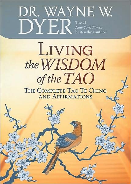 Cover for Dr. Wayne W. Dyer Dr. · Living the Wisdom of the Tao: the Complete Tao Te Ching and Affirmations (Paperback Bog) (2008)