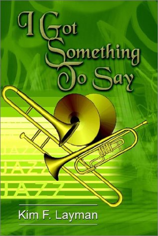 Cover for Kim F. Layman · I Got Something to Say (Paperback Book) (2002)