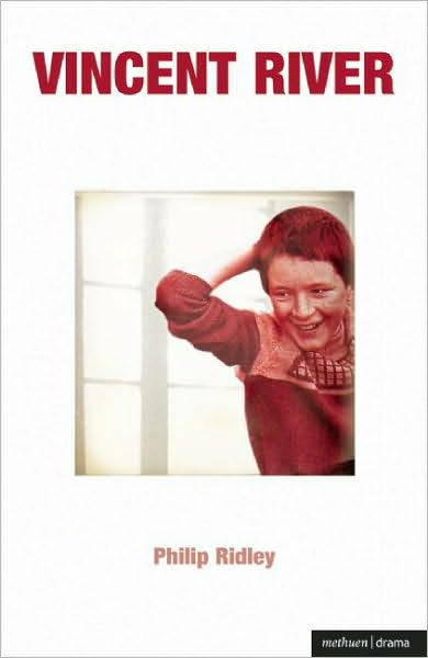 Vincent River - Modern Plays - Philip Ridley - Books - Bloomsbury Publishing PLC - 9781408104491 - October 30, 2007