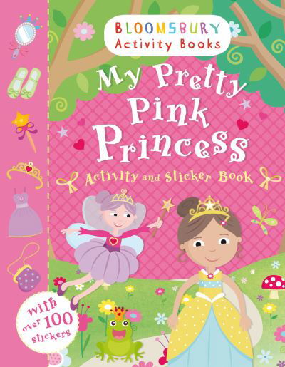 Cover for Bloomsbury · My Pretty Pink Princess Activity and Sticker Book - Bloomsbury Activity Books (N/A) (2013)