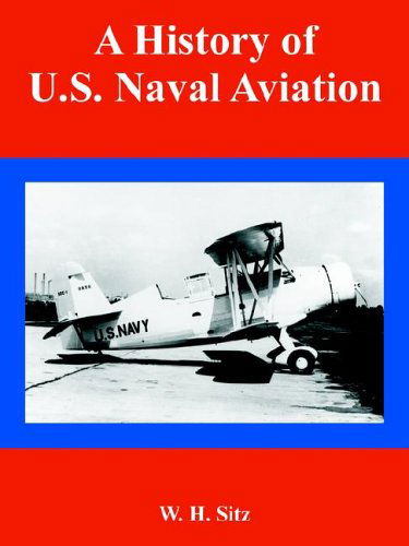 Cover for W H Sitz · A History of U.S. Naval Aviation (Taschenbuch) (2005)