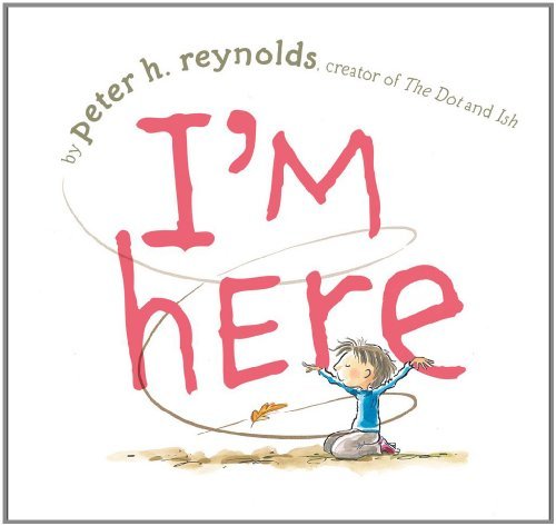 Cover for Peter H. Reynolds · I'm Here (Innbunden bok) (2011)
