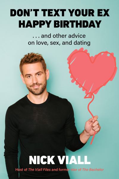 Cover for Nick Viall · Don't Text Your Ex Happy Birthday: And Other Advice on Love, Sex, and Dating (Hardcover bog) (2022)