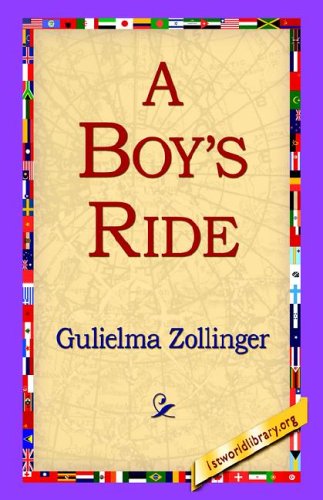 A Boy's Ride - Gulielma Zollinger - Książki - 1st World Library - Literary Society - 9781421804491 - 20 maja 2005