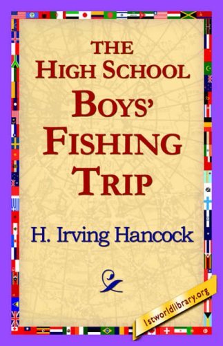 Cover for H. Irving Hancock · The High School Boys' Fishing Trip (Hardcover Book) (2006)