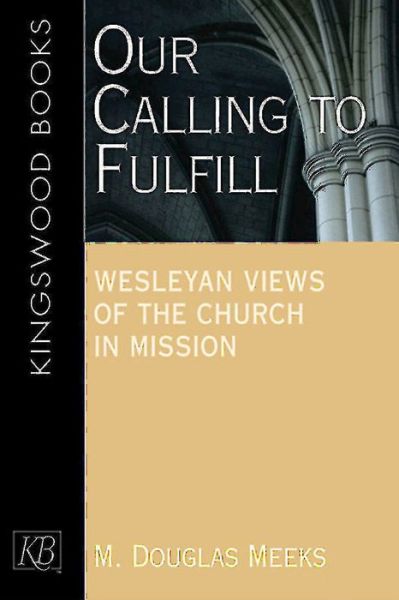 Cover for M.Douglas Meeks · Our Calling to Fulfill: Wesleyan Views of the Church in Mission (Paperback Book) (2009)