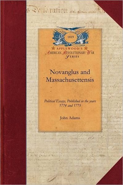 Cover for John Adams · Novanglus and Massachusettensis (Revolutionary War) (Pocketbok) (2009)