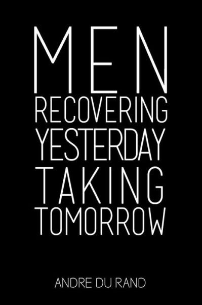 Cover for Andre Du Rand · Men Recovering Yesterday Taking Tomorrow (Paperback Book) (2015)