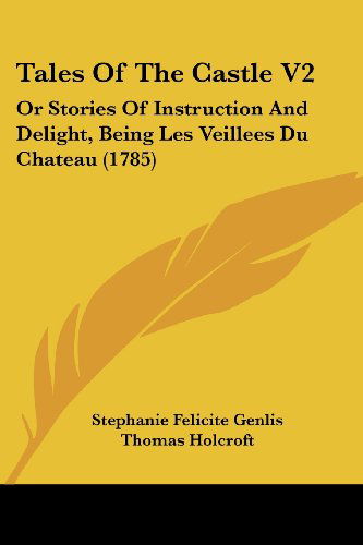 Cover for Stephanie Felicite Genlis · Tales of the Castle V2: or Stories of Instruction and Delight, Being Les Veillees Du Chateau (1785) (Paperback Book) (2008)