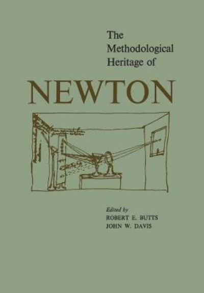 The Methodological Heritage of Newton - Robert E. Butts - Books - University of Toronto Press, Scholarly P - 9781442652491 - December 15, 1970