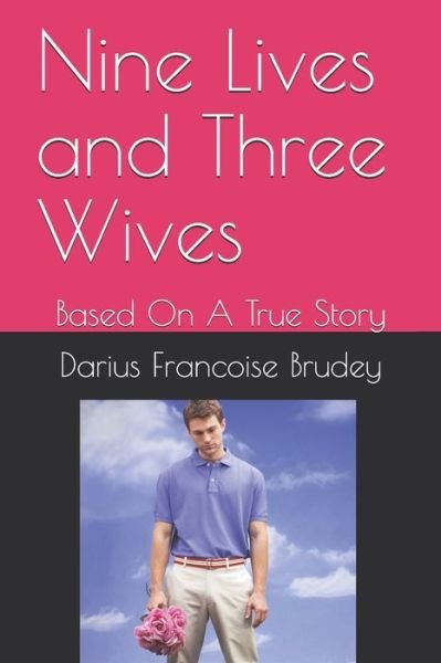Cover for Ms Darius  Francoise Brudey MA; BA · Nine Lives and Three Wives (Paperback Bog) (2020)