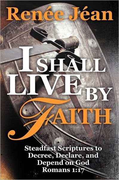 Cover for Ren E J an · I Shall Live by Faith: Steadfast Scriptures to Decree, Declare, and Depend on God (Pocketbok) (2012)