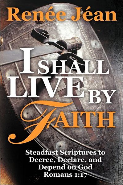 Cover for Ren E J an · I Shall Live by Faith: Steadfast Scriptures to Decree, Declare, and Depend on God (Paperback Book) (2012)