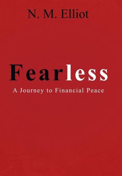 Cover for N M Elliot · Fearless: a Journey to Financial Peace (Hardcover bog) (2013)