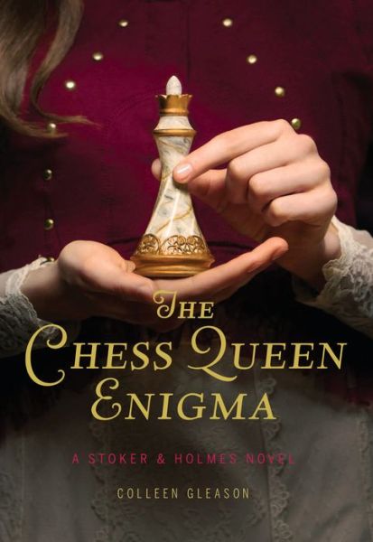 The Chess Queen Enigma: A Stoker & Holmes Novel - Stoker & Holmes - Colleen Gleason - Książki - Chronicle Books - 9781452156491 - 9 sierpnia 2016