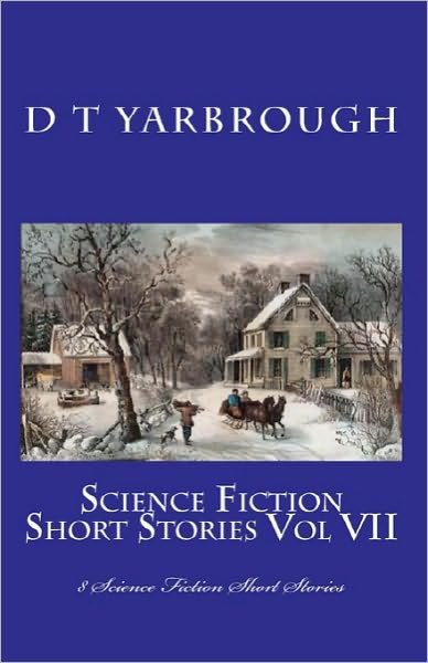 Cover for D T Yarbrough · Science Fiction Short Stories Vol Vii: 8 Science Fiction Short Stories (Pocketbok) (2010)