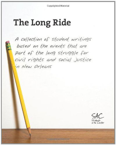 Cover for Students at the Center · The Long Ride: a Collection of Student Writings Based on the Events That Are Part of the Long Struggle for Civil Rights and Social Justice in New Orleans (Taschenbuch) (2011)