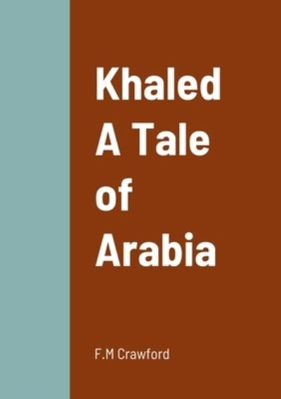 Cover for F M Crawford · Khaled A Tale of Arabia (Taschenbuch) (2022)