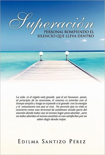 Cover for Edilma Santizo Perez · Superacion Personal Rompiendo El Silencio Que Lleva Dentro (Hardcover Book) [Spanish edition] (2011)