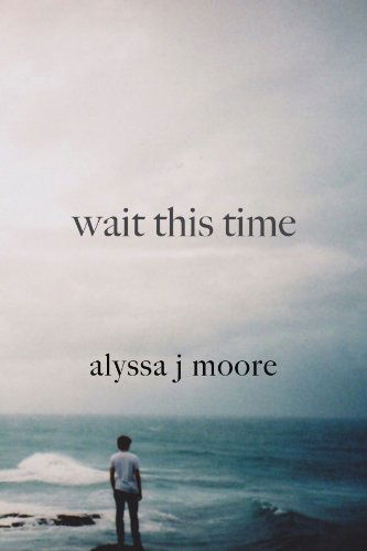 Cover for Alyssa Moore · Wait This Time (Paperback Book) (2011)
