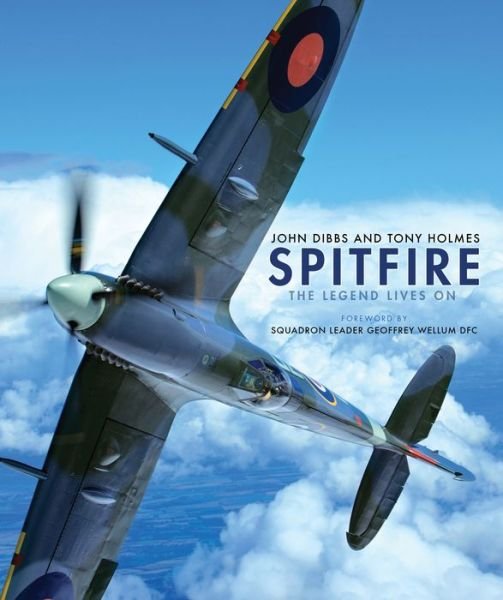 Cover for Dibbs, John (Author) · Spitfire: The Legend Lives On (Hardcover Book) (2016)