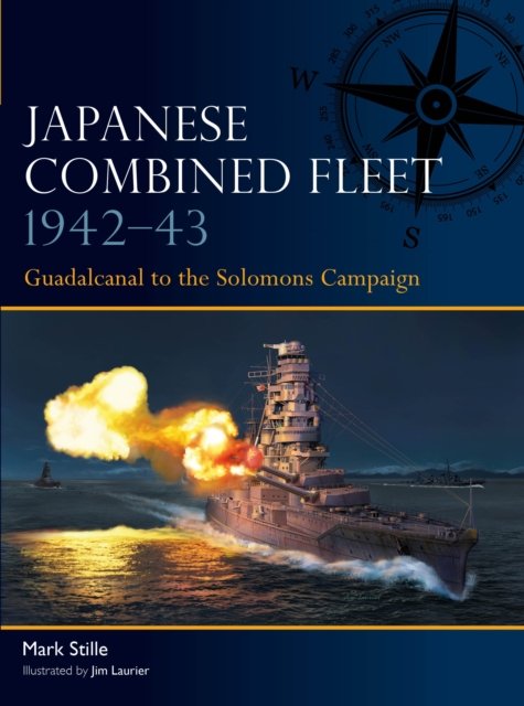 Cover for Stille, Mark (Author) · Japanese Combined Fleet 1942–43: Guadalcanal to the Solomons Campaign - Fleet (Paperback Book) (2024)