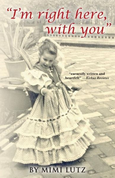 Cover for Mimi Lutz · &quot;I'm Right Here, with You&quot; (Paperback Book) (2014)