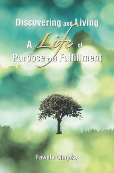 Cover for Fawole Olagoke · Discovering and Living a Life of Purpose and Fulfillment (Taschenbuch) (2012)