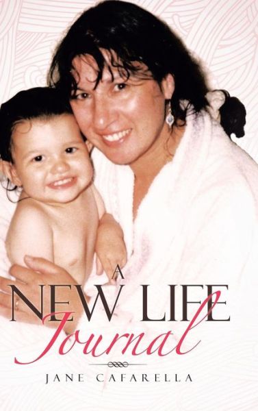 A New Life Journal - Jane Cafarella - Książki - Authorsolutions (Partridge Singapore) - 9781482898491 - 1 maja 2014