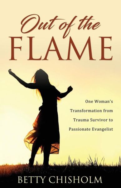 Cover for Betty Chisholm · Out of the Flame (Paperback Book) (2019)
