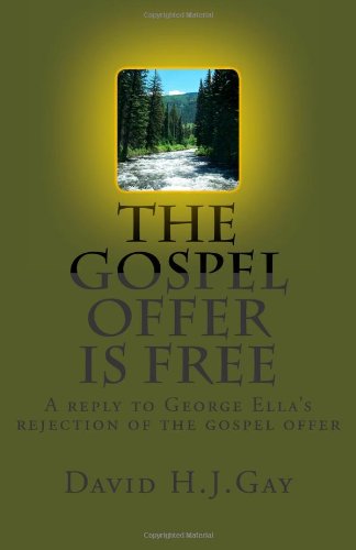 The Gospel Offer is Free - David H.j. Gay - Books - CreateSpace Independent Publishing Platf - 9781489505491 - May 21, 2013