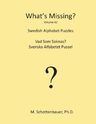 Cover for M Schottenbauer · What's Missing?: Swedish Alphabet Puzzles (Volume 42) (Swedish Edition) (Paperback Bog) [Swedish edition] (2013)
