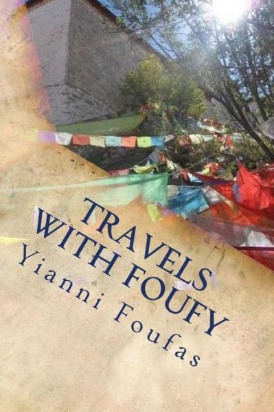 Cover for Yianni Foufas · Travels with Foufy: Asian and European Cultural, Social and Geographical Perspectives from the Travel Log of a Free Spirited and Inquisiti (Paperback Bog) (2013)