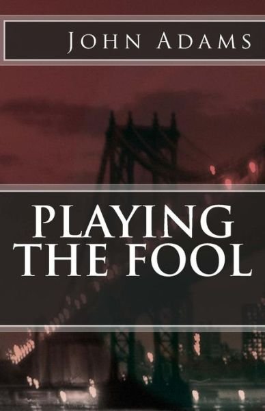 Cover for John Adams · Playing the Fool (Pocketbok) (2013)
