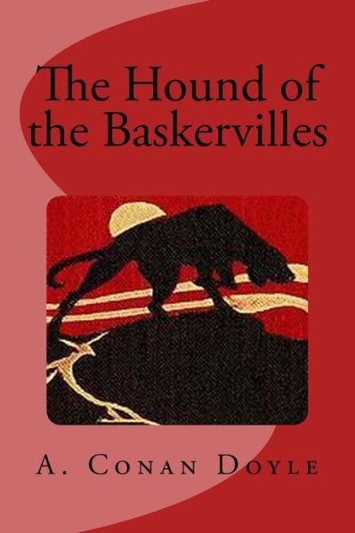 The Hound of the Baskervilles - A. Conan Doyle - Books - CreateSpace Independent Publishing Platf - 9781492727491 - September 15, 2013