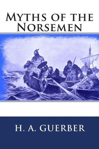 Cover for H. A. Guerber · Myths of the Norsemen (Paperback Book) (2013)