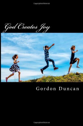 Cover for Gordon Duncan · God Creates Joy: Finding Joy in Psalm 32 (Pocketbok) (2013)