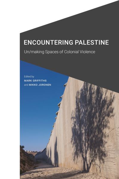 Cover for Mark Griffiths · Encountering Palestine: Un/making Spaces of Colonial Violence - Cultural Geographies + Rewriting the Earth (Paperback Book) (2023)